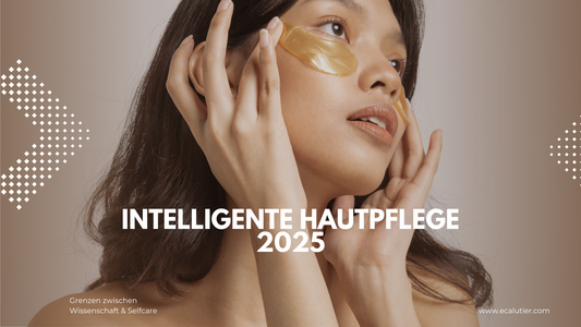 Intelligente Hautpflege 2025 Grenzen zwischen Wissenschaft & Selfcare