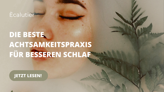 Die beste Achtsamkeitspraxis für besseren Schlaf